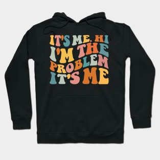 It's me, Hi I'm the Problem Hoodie